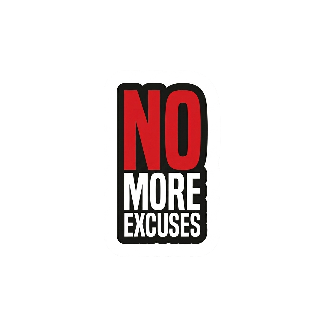 No More Excuses Sticker